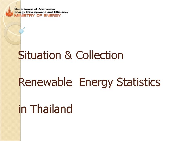 Situation & Collection Renewable Energy Statistics in Thailand 
