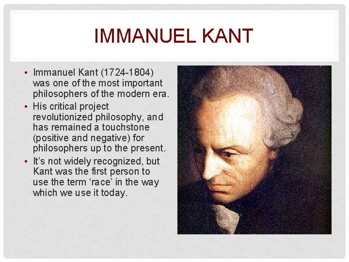 IMMANUEL KANT • Immanuel Kant (1724 -1804) was one of the most important philosophers