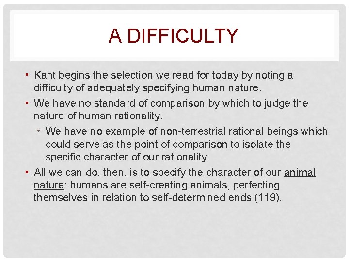 A DIFFICULTY • Kant begins the selection we read for today by noting a