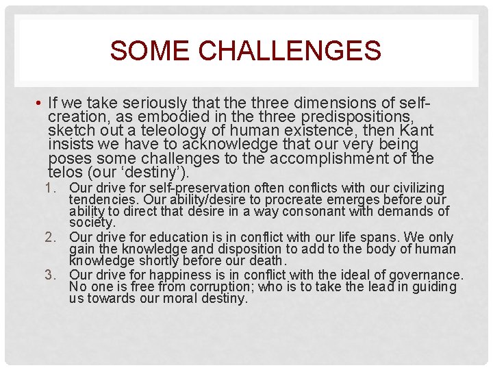 SOME CHALLENGES • If we take seriously that the three dimensions of selfcreation, as