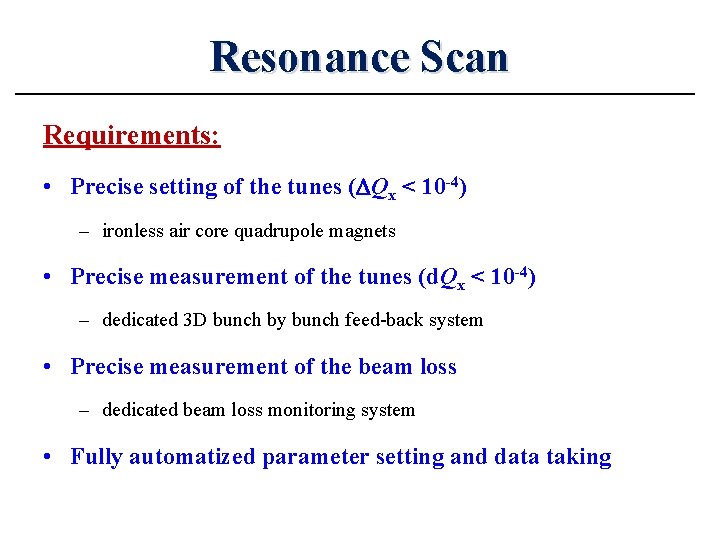 Resonance Scan Requirements: • Precise setting of the tunes (DQx < 10 -4) –