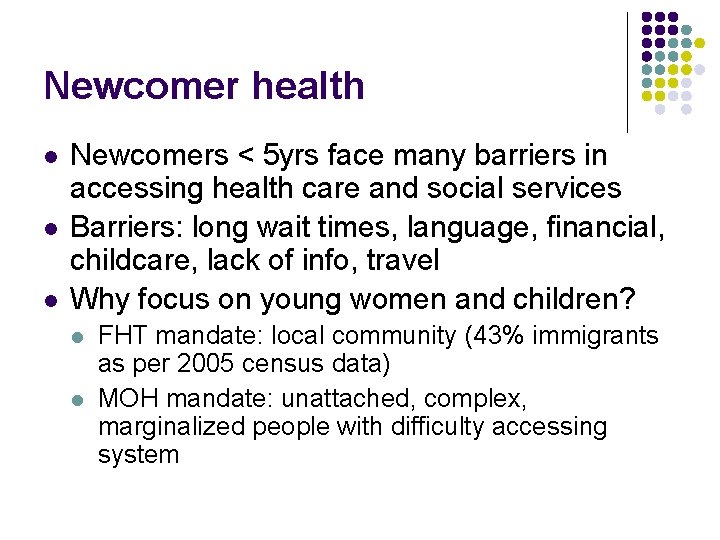 Newcomer health l l l Newcomers < 5 yrs face many barriers in accessing