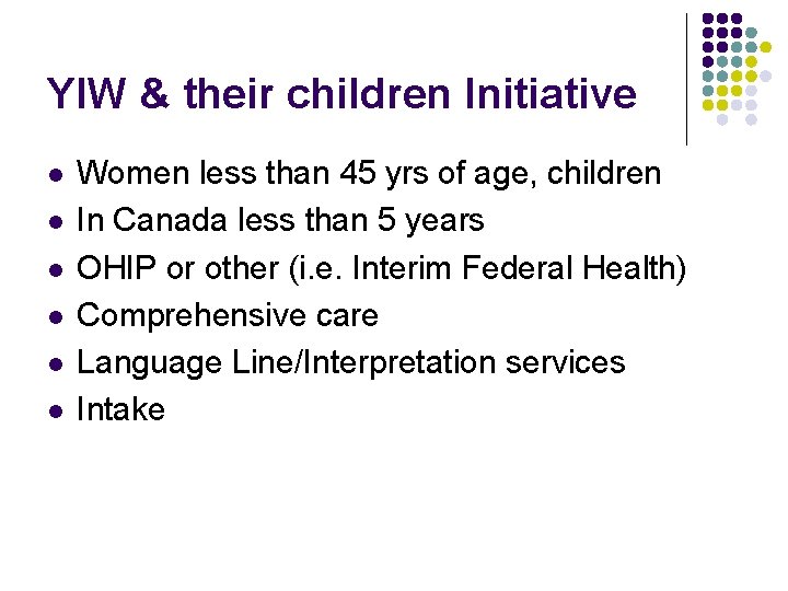 YIW & their children Initiative l l l Women less than 45 yrs of