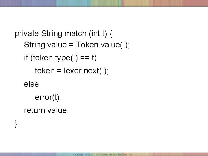 private String match (int t) { String value = Token. value( ); if (token.