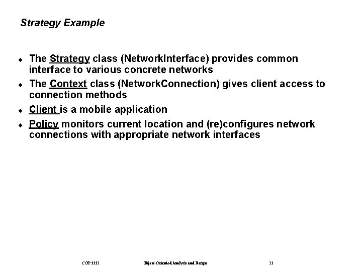 Strategy Example ¨ ¨ The Strategy class (Network. Interface) provides common interface to various