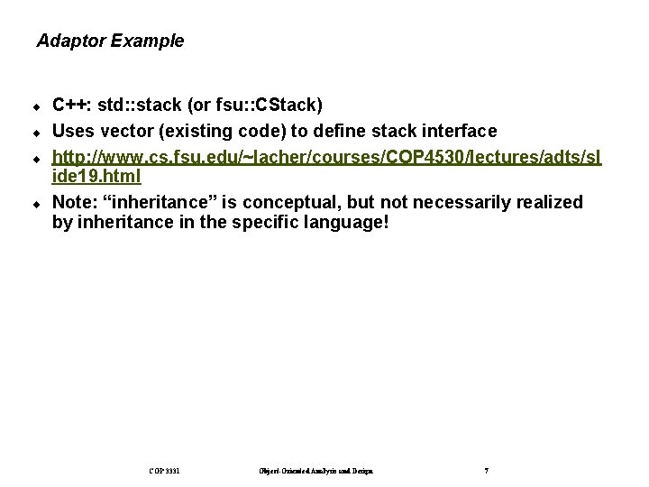 Adaptor Example ¨ ¨ C++: std: : stack (or fsu: : CStack) Uses vector