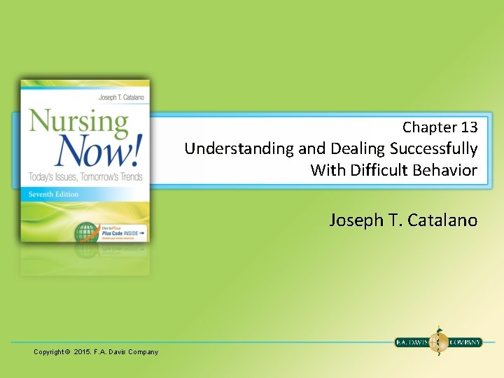 Chapter 13 Understanding and Dealing Successfully With Difficult Behavior Joseph T. Catalano Copyright ©