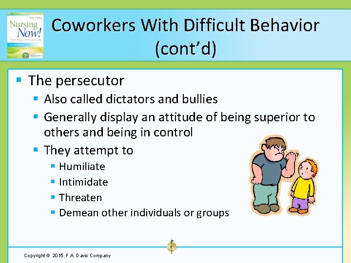 Coworkers With Difficult Behavior (cont’d) § The persecutor § Also called dictators and bullies