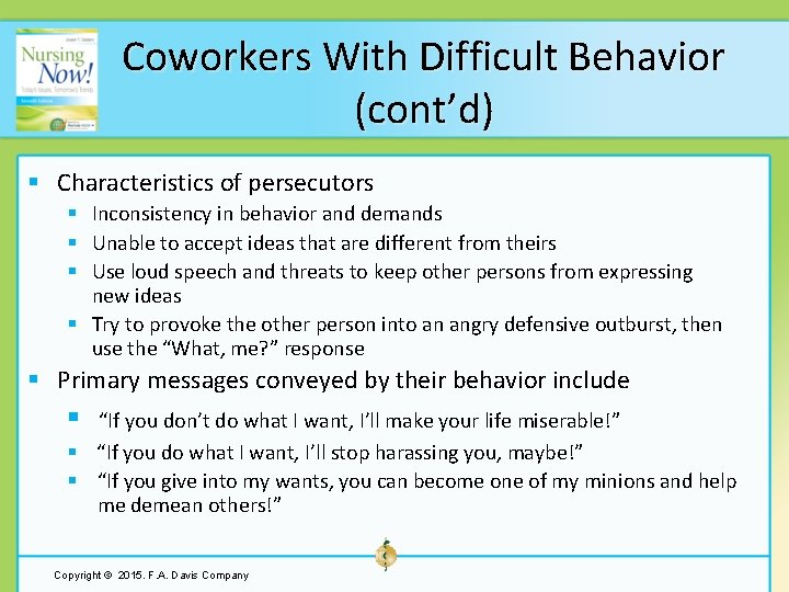 Coworkers With Difficult Behavior (cont’d) § Characteristics of persecutors § Inconsistency in behavior and