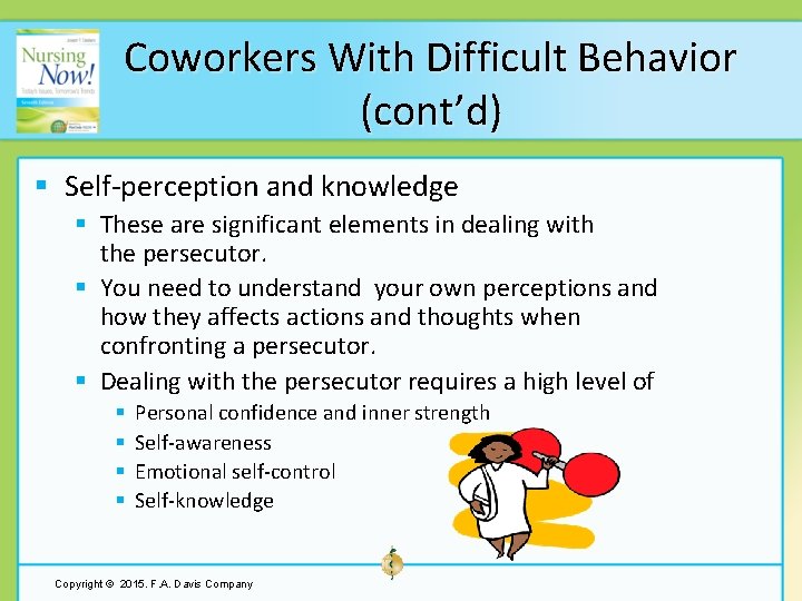 Coworkers With Difficult Behavior (cont’d) § Self-perception and knowledge § These are significant elements