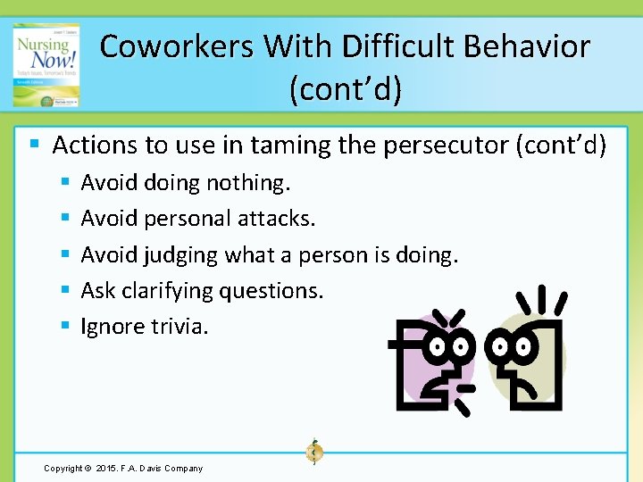 Coworkers With Difficult Behavior (cont’d) § Actions to use in taming the persecutor (cont’d)