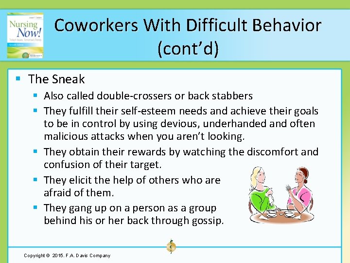 Coworkers With Difficult Behavior (cont’d) § The Sneak § Also called double-crossers or back