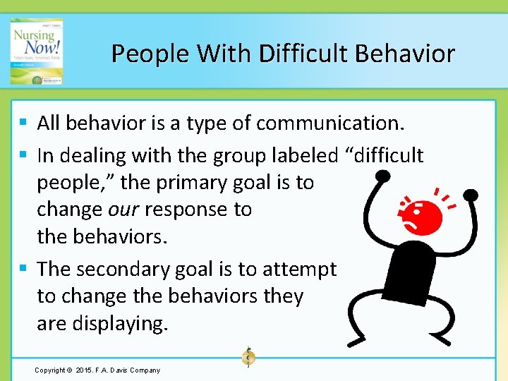 People With Difficult Behavior § All behavior is a type of communication. § In