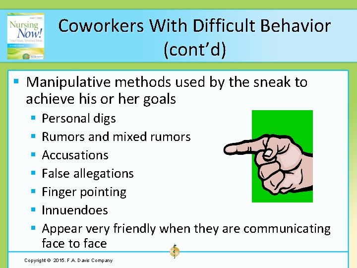 Coworkers With Difficult Behavior (cont’d) § Manipulative methods used by the sneak to achieve