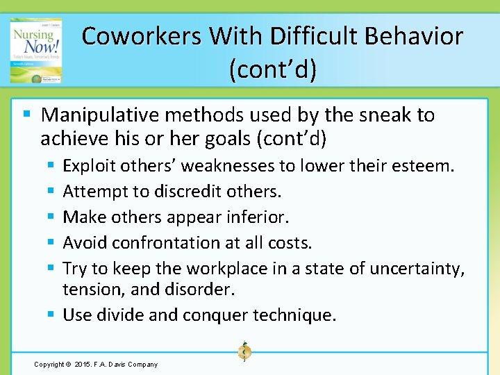 Coworkers With Difficult Behavior (cont’d) § Manipulative methods used by the sneak to achieve