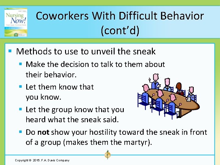 Coworkers With Difficult Behavior (cont’d) § Methods to use to unveil the sneak §