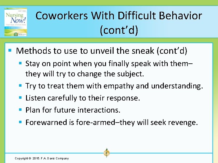 Coworkers With Difficult Behavior (cont’d) § Methods to use to unveil the sneak (cont’d)