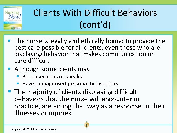 Clients With Difficult Behaviors (cont’d) § The nurse is legally and ethically bound to