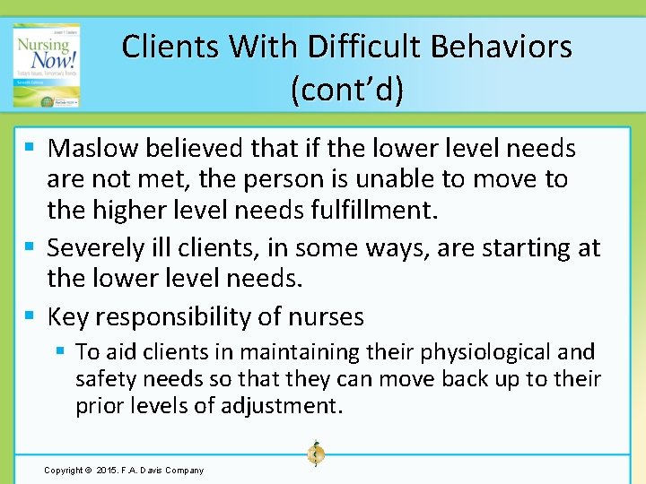 Clients With Difficult Behaviors (cont’d) § Maslow believed that if the lower level needs