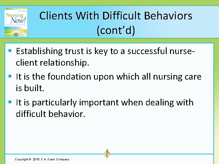 Clients With Difficult Behaviors (cont’d) § Establishing trust is key to a successful nurseclient