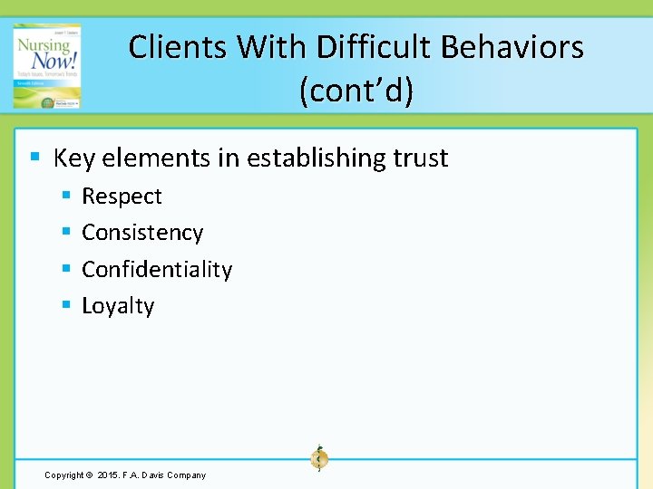 Clients With Difficult Behaviors (cont’d) § Key elements in establishing trust § § Respect