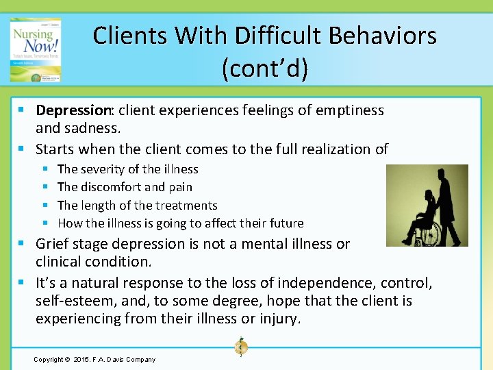 Clients With Difficult Behaviors (cont’d) § Depression: client experiences feelings of emptiness and sadness.