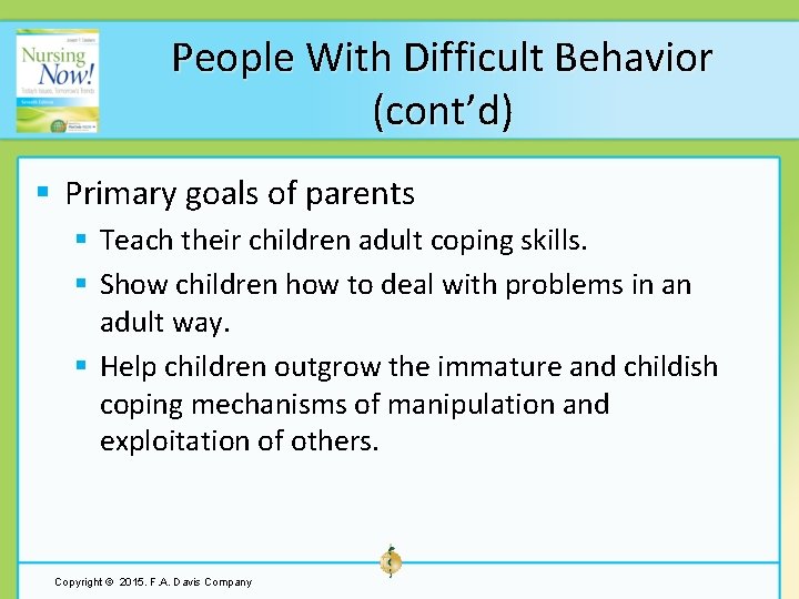 People With Difficult Behavior (cont’d) § Primary goals of parents § Teach their children