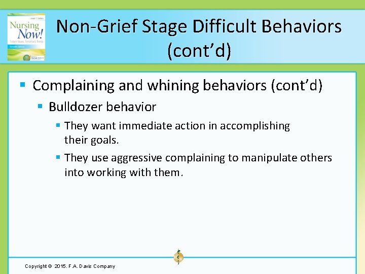 Non-Grief Stage Difficult Behaviors (cont’d) § Complaining and whining behaviors (cont’d) § Bulldozer behavior