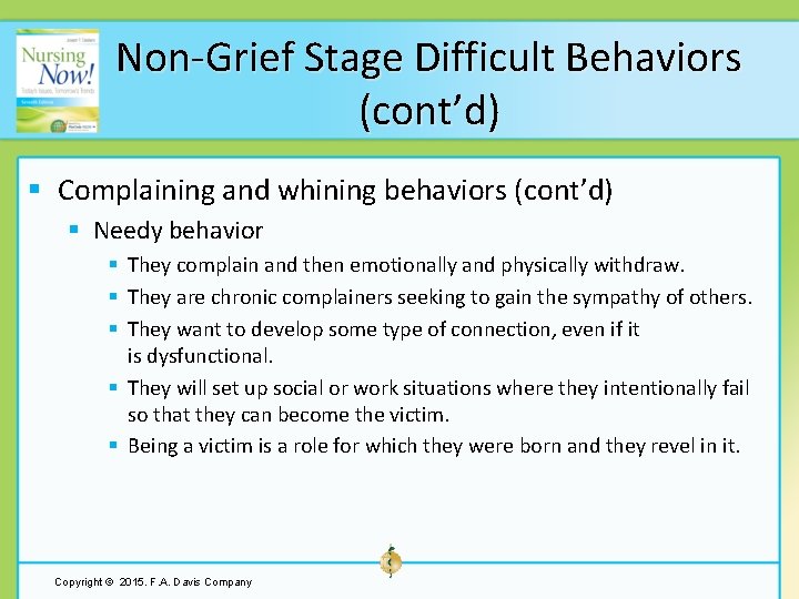 Non-Grief Stage Difficult Behaviors (cont’d) § Complaining and whining behaviors (cont’d) § Needy behavior