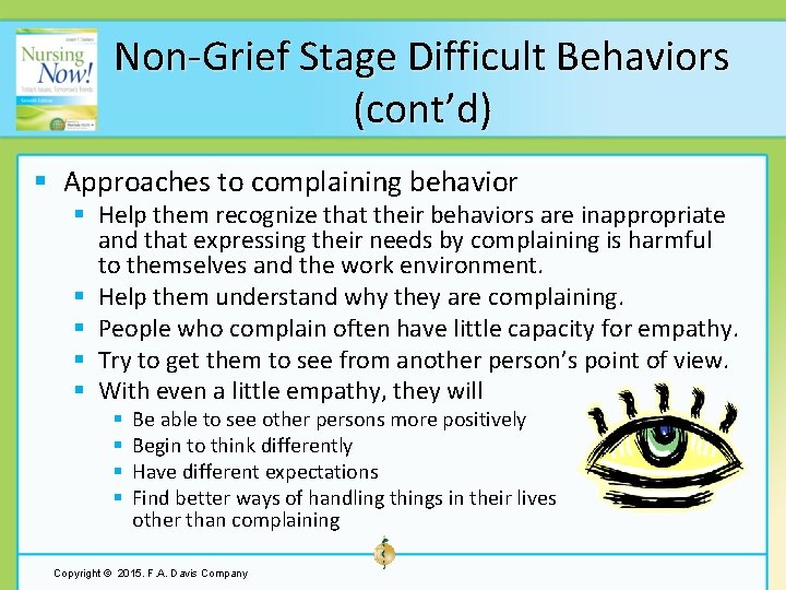 Non-Grief Stage Difficult Behaviors (cont’d) § Approaches to complaining behavior § Help them recognize