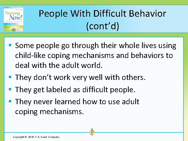 People With Difficult Behavior (cont’d) § Some people go through their whole lives using