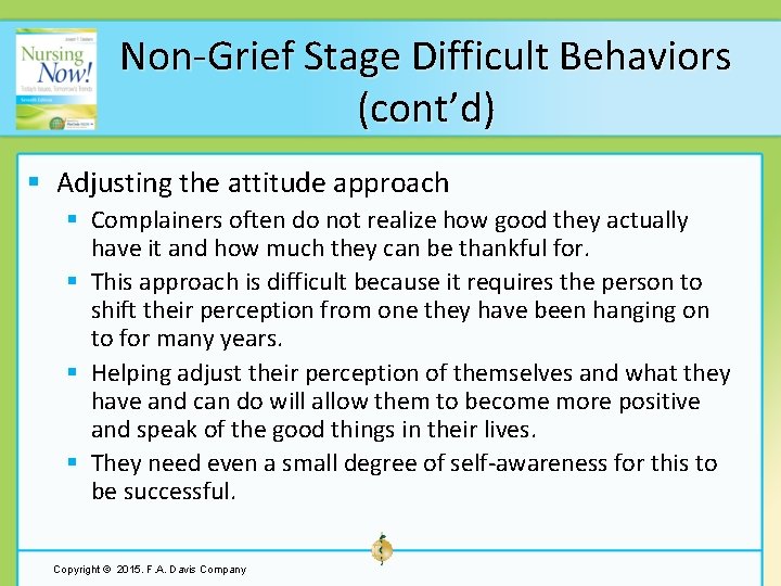 Non-Grief Stage Difficult Behaviors (cont’d) § Adjusting the attitude approach § Complainers often do