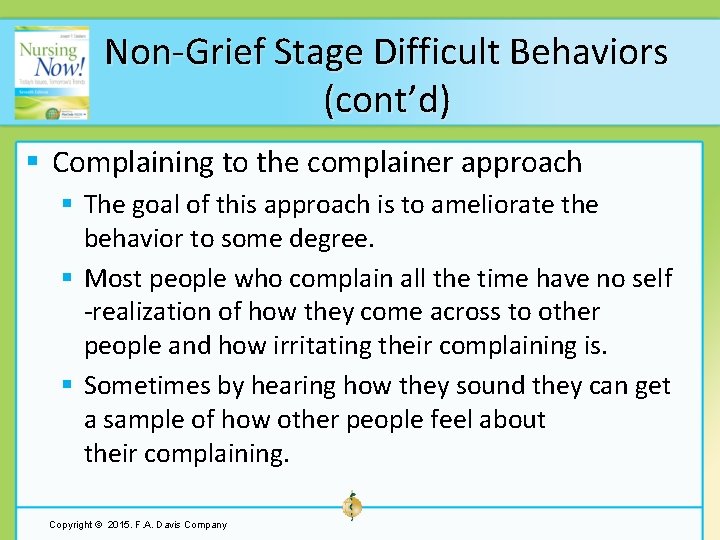 Non-Grief Stage Difficult Behaviors (cont’d) § Complaining to the complainer approach § The goal