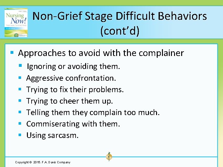 Non-Grief Stage Difficult Behaviors (cont’d) § Approaches to avoid with the complainer § Ignoring