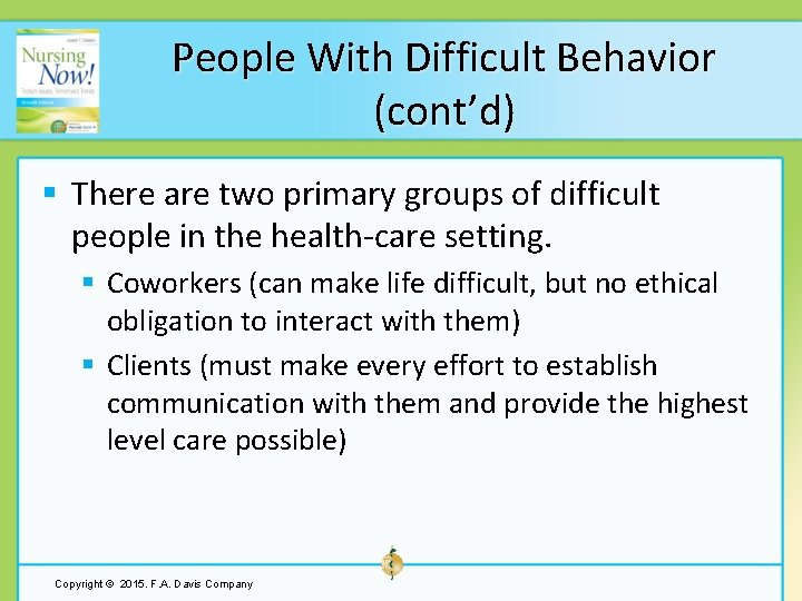 People With Difficult Behavior (cont’d) § There are two primary groups of difficult people