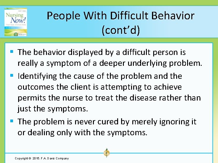 People With Difficult Behavior (cont’d) § The behavior displayed by a difficult person is