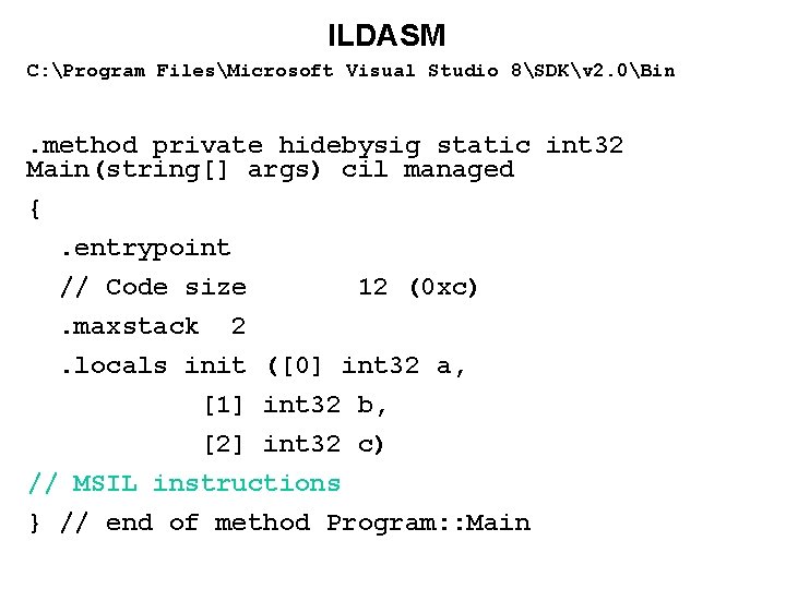 ILDASM C: Program FilesMicrosoft Visual Studio 8SDKv 2. 0Bin . method private hidebysig static ILDASM C: Program FilesMicrosoft Visual Studio 8SDKv 2. 0Bin . method private hidebysig static