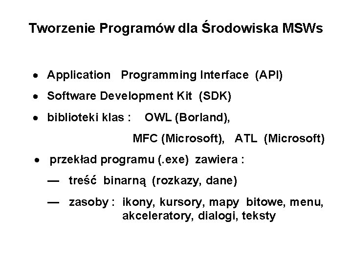 Tworzenie Programów dla Środowiska MSWs Application Programming Interface (API) Software Development Kit (SDK) biblioteki Tworzenie Programów dla Środowiska MSWs Application Programming Interface (API) Software Development Kit (SDK) biblioteki
