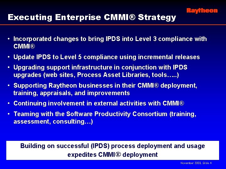 Executing Enterprise CMMI® Strategy • Incorporated changes to bring IPDS into Level 3 compliance