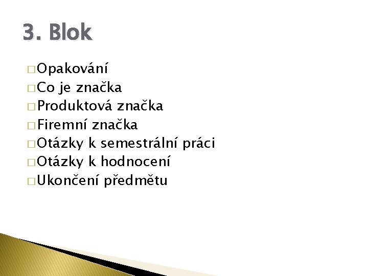 3. Blok � Opakování � Co je značka � Produktová značka � Firemní značka