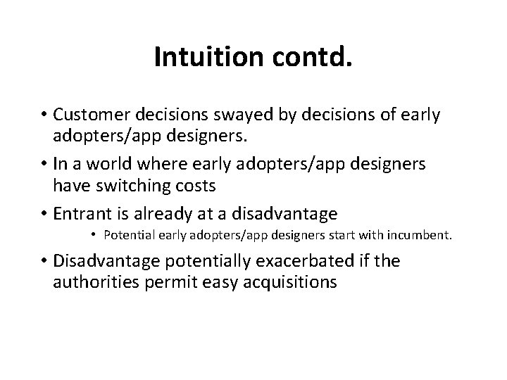 Intuition contd. • Customer decisions swayed by decisions of early adopters/app designers. • In