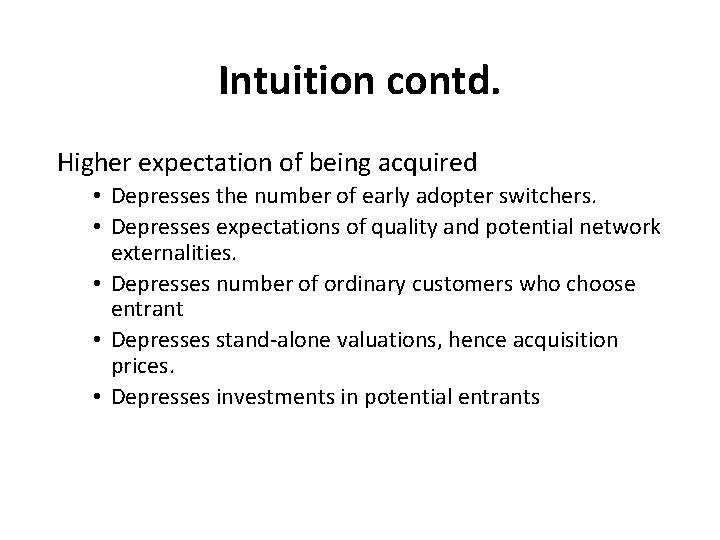 Intuition contd. Higher expectation of being acquired • Depresses the number of early adopter