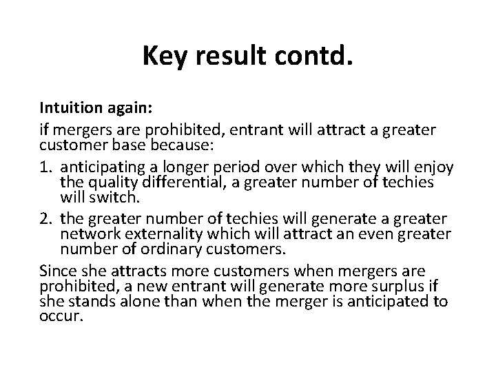 Key result contd. Intuition again: if mergers are prohibited, entrant will attract a greater