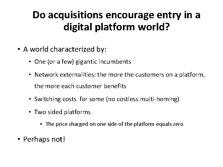 Do acquisitions encourage entry in a digital platform world? • A world characterized by: