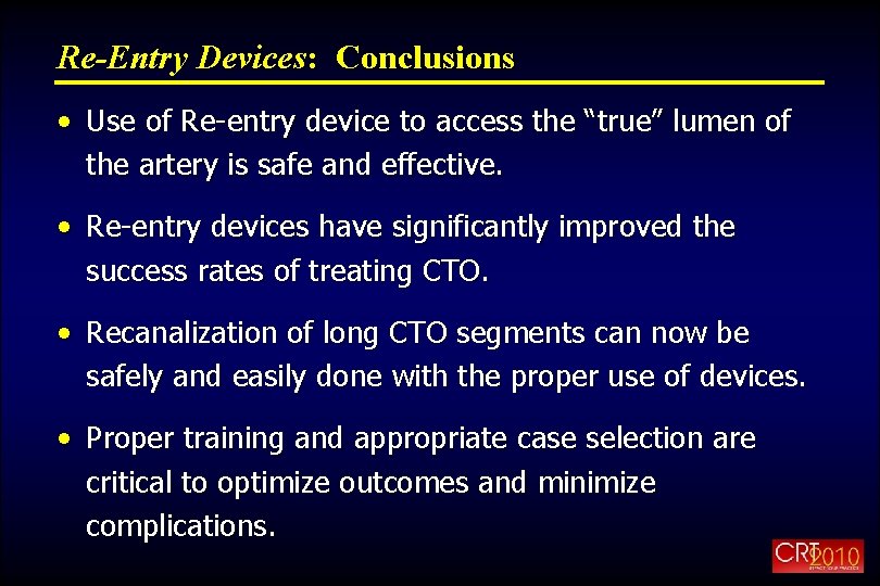 Re-Entry Devices: Conclusions • Use of Re-entry device to access the “true” lumen of