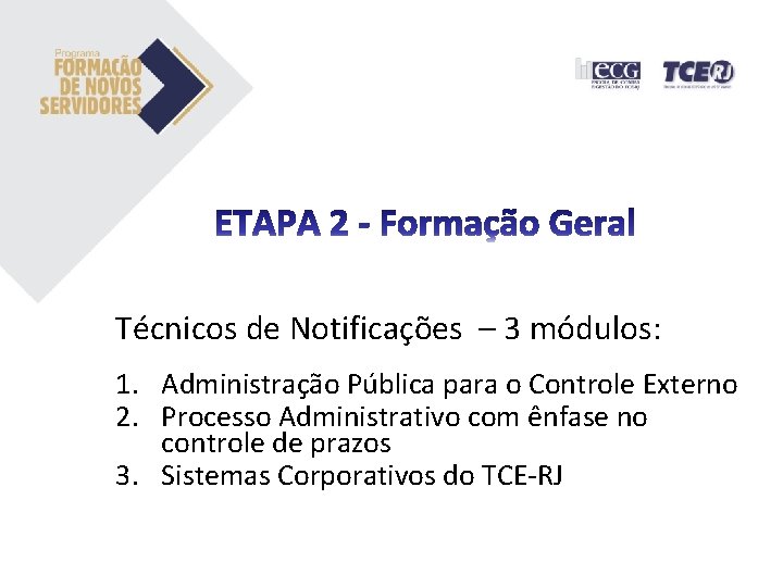 Técnicos de Notificações – 3 módulos: 1. Administração Pública para o Controle Externo 2. Técnicos de Notificações – 3 módulos: 1. Administração Pública para o Controle Externo 2.