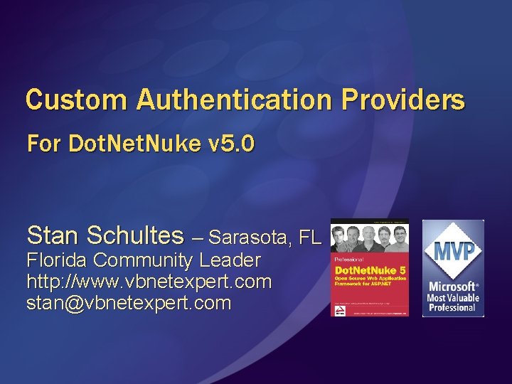 Custom Authentication Providers For Dot. Net. Nuke v 5. 0 Stan Schultes – Sarasota,