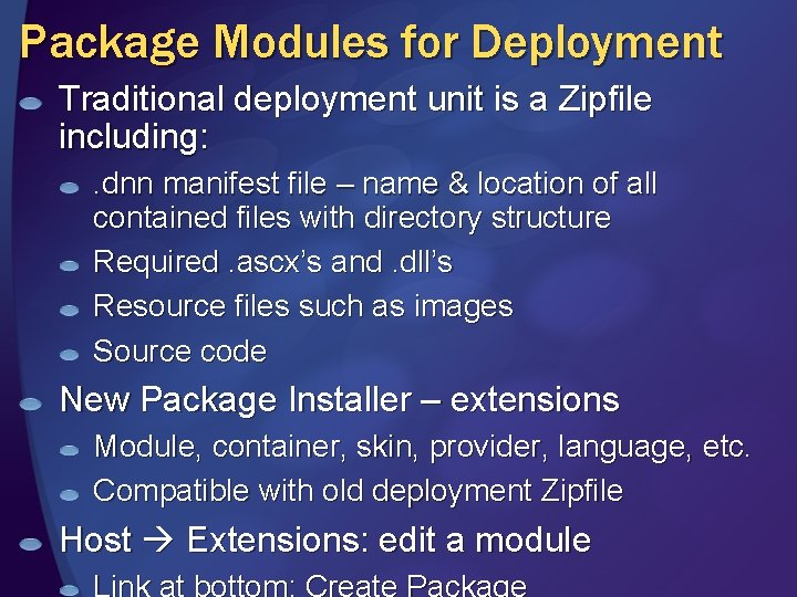 Package Modules for Deployment Traditional deployment unit is a Zipfile including: . dnn manifest