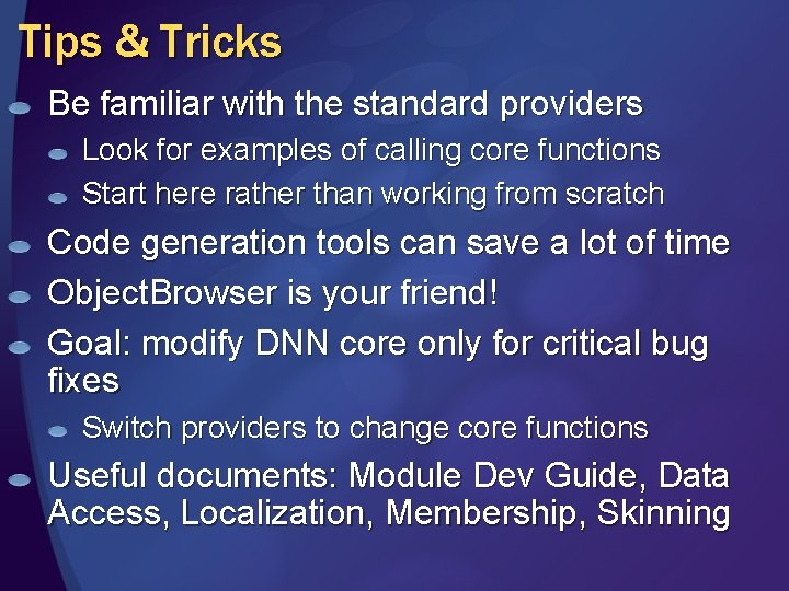 Tips & Tricks Be familiar with the standard providers Look for examples of calling