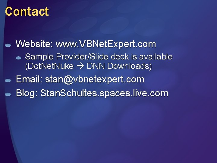 Contact Website: www. VBNet. Expert. com Sample Provider/Slide deck is available (Dot. Net. Nuke